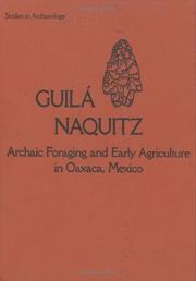 Guila Naquitz : archaic foraging and early agriculture in Oaxaca, Mexico /