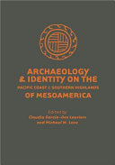 Archaeology and Identity on the Pacific coast and southern highlands of Mesoamerica /