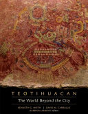 Teotihuacan : the world beyond the city /