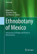 Ethnobotany of Mexico : interactions of people and plants in Mesoamerica /