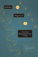 Mobility and migration in ancient Mesoamerican cities /