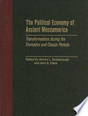 The political economy of ancient Mesoamerica : transformations during the formative and classic periods /