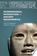 New Perspectives on Interregional Interaction in Ancient Mesoamerica /