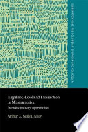 Highland-lowland interaction in Mesoamerica : interdisciplinary approaches : a conference at Dumbarton Oaks, October 18th and 19th, 1980 /