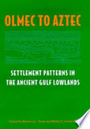 Olmec to Aztec : settlement patterns in the ancient Gulf lowlands /