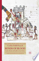 Bonds of Blood : Gender, Lifecycle and Sacrifice in Aztec Culture /