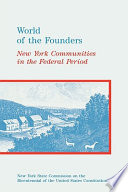 World of the founders : New York communities in the Federal period /
