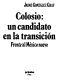 Colosio : un candidato en la transición : frente al México nuevo /