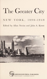 The Greater city, New York, 1898-1948 /