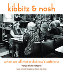 Kibbitz & nosh : when we all met at Dubrow's Cafeteria /