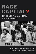 Race capital? : Harlem as setting and symbol /