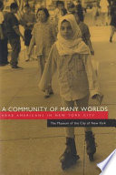A community of many worlds : Arab Americans in New York City /