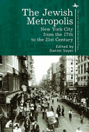 The Jewish metropolis : New York City from the 17th to the 21st century /