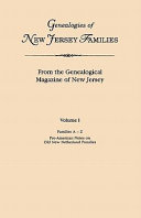 Genealogies of New Jersey families : from the Genealogical magazine of New Jersey /