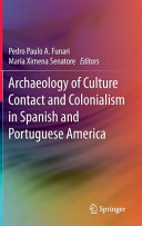 Archaeology of culture contact and colonialism in Spanish and Portuguese America / Pedro Paulo A. Funari, Maria Ximena Senatore, editors.