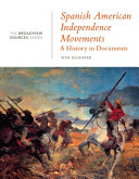 Spanish American independence movements : a history in documents /