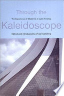 Through the kaleidoscope : the experience of modernity in Latin America /