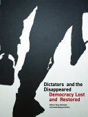 Dictators and the disappeared : democracy lost and restored /