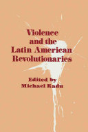Violence and the Latin American revolutionaries /