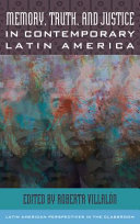 Memory, truth, and justice in contemporary Latin America /