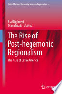 The rise of post-hegemonic regionalism : the case of Latin America /