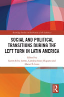 Social and political transitions during the left turn in Latin America /