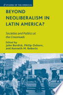 Beyond Neoliberalism in Latin America? : Societies and Politics at the Crossroads /