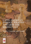 Latin American foreign policies towards the Middle East : actors, contexts, and trends /