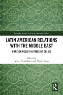Latin American relations with the Middle East : foreign policy in times of crisis /
