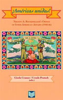 ¡Américas unidas! : Nelson A. Rockefeller's Office of Inter-American Affairs (1940-46) /