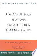 U.S.-Latin America relations : a new direction for a new reality : report of an independent  task force /