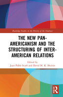 The new Pan-Americanism and the structuring of inter-American relations /