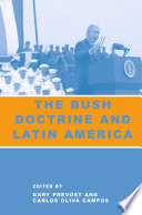 The Bush Doctrine and Latin America /