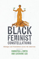 Black feminist constellations : dialogue and translation across the Americas /