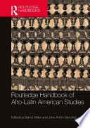 Routledge handbook of Afro-Latin American studies /