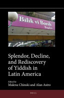 Splendor, decline, and rediscovery of Yiddish in Latin America /