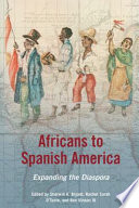 Africans to Spanish America : expanding the diaspora /