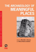 The archaeology of meaningful places /