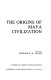 The Origins of Maya civilization /