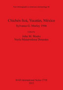 Chichén Itzá, Yucatán, México : Sylvanus G. Morley 1946 /