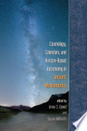 Cosmology, calendars, and horizon-based astronomy in ancient Mesoamerica /