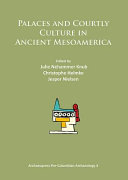 Palaces and courtly culture in ancient mesoamerica /