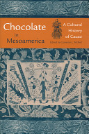 Chocolate in Mesoamerica : a cultural history of cacao /