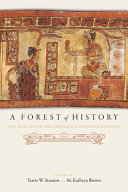 A forest of history : the Maya after the emergence of divine kingship /