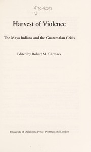 Harvest of violence : the Maya Indians and the Guatemalan crisis /