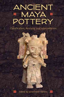 Ancient Maya pottery : classification, analysis, and interpretation /