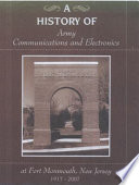 A history of Army communications and electronics at Fort Monmouth, New Jersey, 1917-2007 /