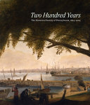 Two hundred years : the Historical Society of Pennsylvania, 1824-2024 /