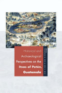 Historical and archaeological perspectives on the Itzas of Petén, Guatemala /