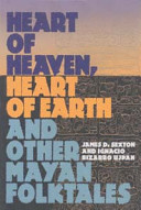 Heart of heaven, heart of earth, and other Mayan folktales /